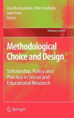 Methodological Choice and Design: Scholarship, Policy and Practice in Social and Educational Research 2011 ed.