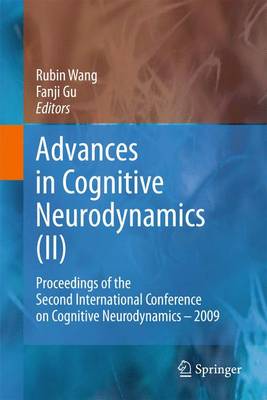 Advances in Cognitive Neurodynamics (II): Proceedings of the Second International Conference on Cognitive  Neurodynamics - 2009