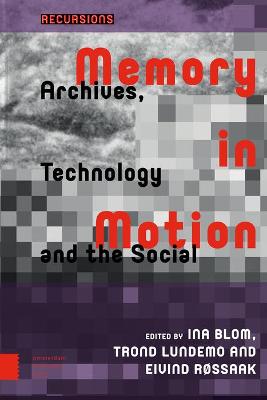 Memory in Motion: Archives, Technology, and the Social