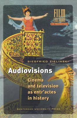 Audiovisions: Cinema and Television as Entr'actes in History
