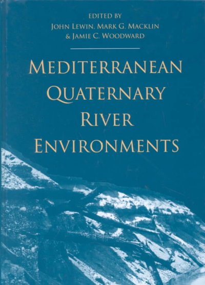 Mediterranean Quaternary River Environments