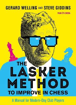 Lasker Method to Improve in Chess: A Manual for Modern-Day Club Players
