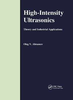 High-Intensity Ultrasonics: Theory and Industrial Applications