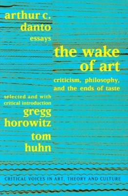Wake of Art: Criticism, Philosophy, and the Ends of Taste