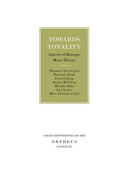 Towards Tonality: Aspects of Baroque Music Theory