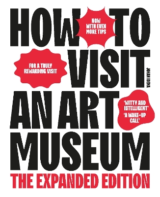 How to Visit an Art Museum: The Expanded Edition