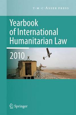 Yearbook of International Humanitarian Law - 2010 2011 ed.
