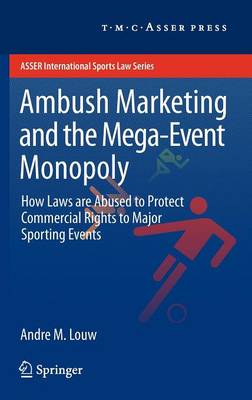 Ambush Marketing & the Mega-Event Monopoly: How Laws are Abused to Protect Commercial Rights to Major Sporting Events 2012
