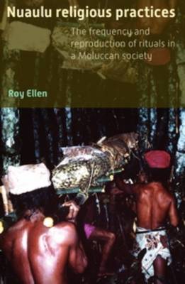 Nuaulu Religious Practices: The Frequency and Reproduction of Rituals in Moluccan Society