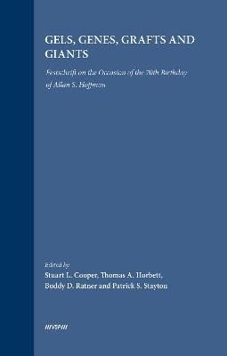 Gels, Genes, Grafts and Giants: Festschrift on the Occasion of the 70th Birthday of Allan S. Hoffman