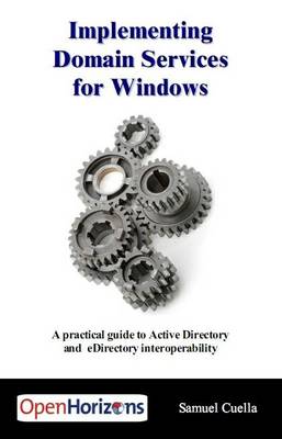 Implementing Domain Services For Windows: A Practical Guide to Active Directory and EDirectory Interoperability