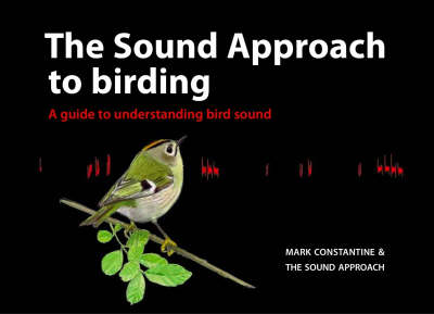 Sound Approach to Birding: A Guide to Understanding Bird Sound