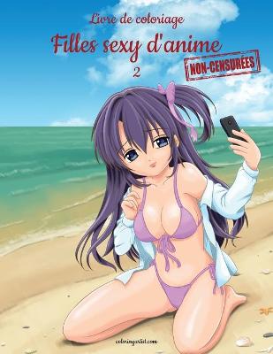 Livre de coloriage Filles sexy d'anime non-censurées 2 Large type / large print edition