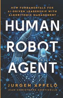 Human Robot Agent: New Fundamentals for AI-Driven Leadership with Algorithmic Management