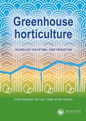 Greenhouse horticulture: Technology for optimal crop production 2019