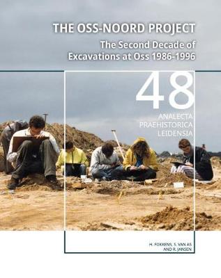 Oss-Noord Project: The Second Decade of Excavations at Oss 1986-1996