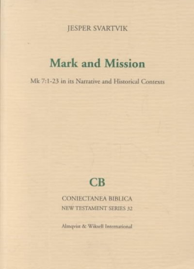 Mark and Mission: Mk 7:1-23 in Its Narrative and Historical Contexts
