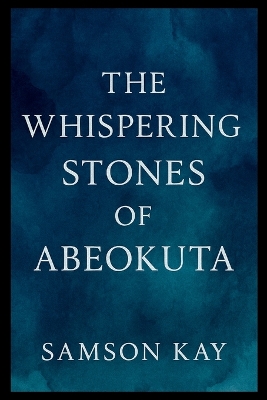 Whispering Stones of Abeokuta