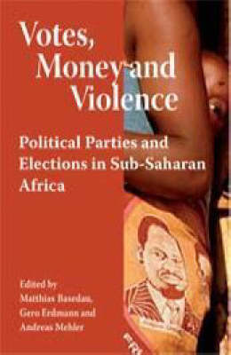 Votes, Money and Violence: Political Parties and Elections in Sub-Saharan Africa