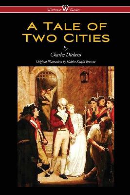 Tale of Two Cities (Wisehouse Classics - with original Illustrations by Phiz) 2016 ed.