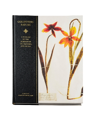 Collecting nature: a history of the herbarium and natural specimens: The History of the Herbarium and Natural Specimens