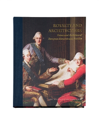 Royalty and architecture: visions and ambitions of European monarchs and  nobility: Visions and ambitions of European Monarchs and Nobility