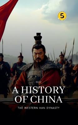 Western Han Dynasty: A History of China