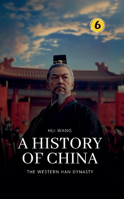 Western Han Dynasty: A History of China