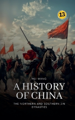 Northern and Southern Jin Dynasties: A History of China