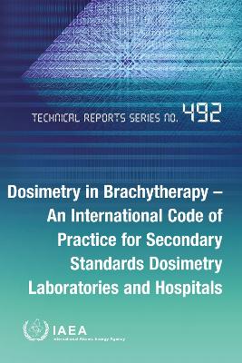 Dosimetry in Brachytherapy: An International Code of Practice for Secondary Standards Dosimetry  Laboratories and Hospitals