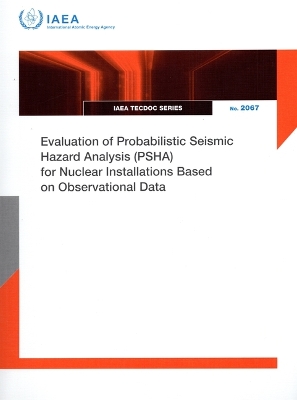 Evaluation of Probabilistic Seismic Hazard Analysis (PSHA) for Nuclear  Installations Based on Observational Data: Iaea-Tecdoc-2067