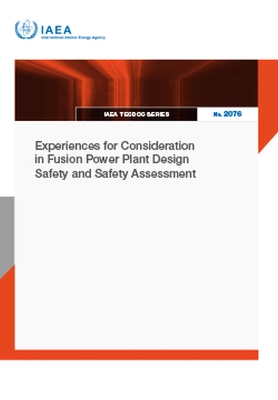 Experiences for Consideration in Fusion Power Plant Design Safety and Safety  Assessment