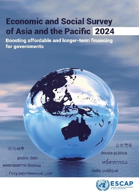 Economic and Social Survey of Asia and the Pacific 2024: Boosting Affordable and Longer-term Financing for Governments