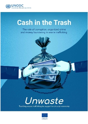 Cash in the Trash: the Role of Corruption, Organized Crime and Money  Laundering in Waste Trafficking: Unwaste - Tackling Waste Trafficking to Support a Circular Economy