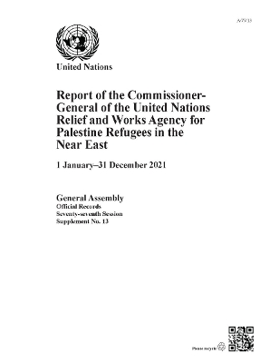 Report of the Commissioner-General of the United Nations Relief and Works  Agency for Palestine Refugees in the Near East: 1 January - 31 December 2021