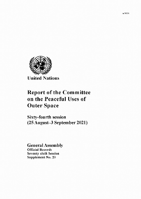 Report of the Committee on the Peaceful Uses of Outer Space: Sixty-fourth Session (25 August3 September 2021)