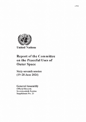 Report of the Committee on the Peaceful Uses of Outer Space: Sixty-seventh Session (1928 June 2024)