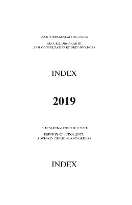 Reports of Judgments, Advisory Opinions and Orders (English/French Edition): 2019 Index Reports