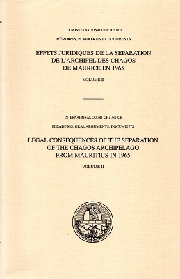 Legal consequences of the separation of the Chagos Archipelago from  Mauritius in 1965: Vol. 2