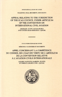 Appeal relating to the jurisdiction of the ICAO Council under article 84 of  the Convention on International Civil Aviation: (Bahrain, Egypt, Saudi Arabia and United Arab Emirates v. Qatar)
