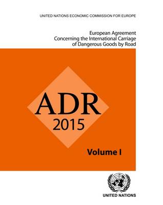 ADR applicable as from 1 January 2015 [ CD-ROM]: European agreement concerning the international carriage of dangerous goods  by road