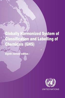 Globally Harmonized System of Classification and Labelling of Chemicals (GHS) Eighth Revised Edition