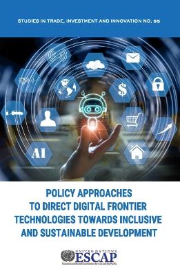 Policy Approaches to Direct Digital Frontier Technologies Towards Inclusive  and Sustainable Development