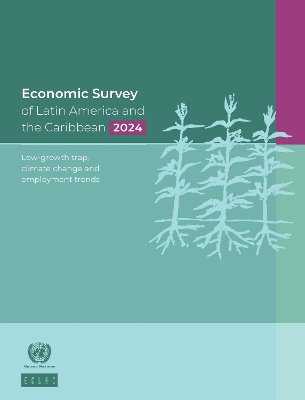 Economic Survey of Latin America and the Caribbean 2024 : Low-growth Trap  Climate Change and Employment Trends: Low-growth Trap, Climate Change and Employment Trends
