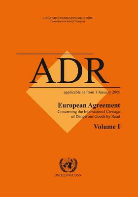 European Agreement Concerning the International Carriage of Dangerous Goods  by Road (ADR): Applicable as from 1 January 2009. Volumes 1 and 2