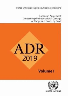 European Agreement Concerning the International Carriage of Dangerous Goods  by Road (ADR): Applicable as from 1 January 2019