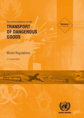 Recommendations on the Transport of Dangerous Goods: Model Regulations: Model Regulations Vol. I & II 21st Revised Edition