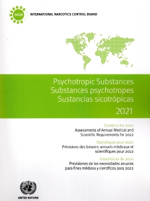 Psychotropic Substances 2021 - Statistics for 2020 (English/French/Spanish  Edition): Assessments of Annual Medical and Scientific Requirements for Substances in  Schedules II, III and IV of the Convention on Psychotropic Substances of 1971 for 2022