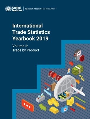 International Trade Statistics Yearbook 2019, Volume II: Trade by Product