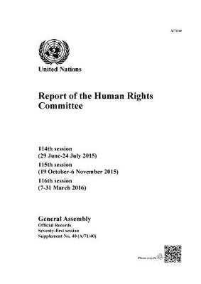 Report of the Human Rights Committee: 114th session (29 June - 24 July 2015); 115th session (19 October - 6  November 2015); 116th session (7 - 31 March 2016)